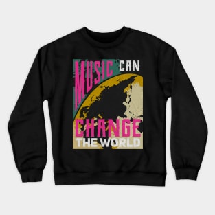 Music can change the world Crewneck Sweatshirt